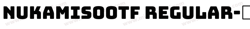 nukamisoOTF Regular字体转换